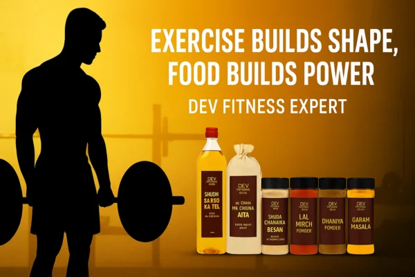 EXERCISE BUILDS SHAPE, FOOD BUILDS POWER